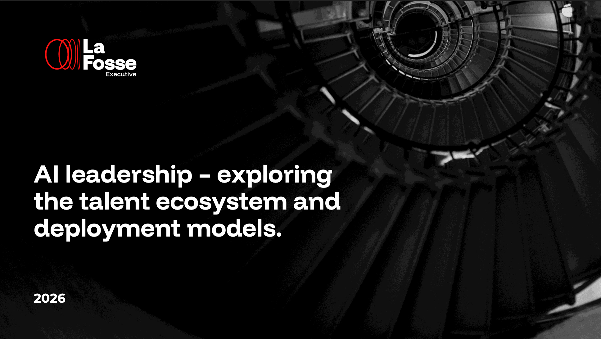 AI Leadership Talent Ecosystem and Deployment Models 2026 | La Fosse Executive